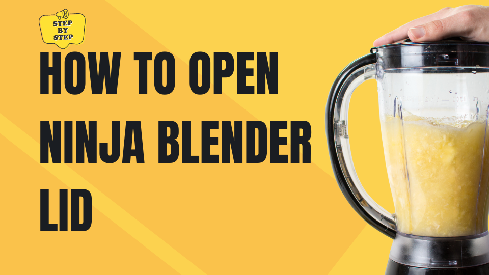 How to Open Ninja Blender Lid - A Step-by-Step Guide for Safe and Easy Use